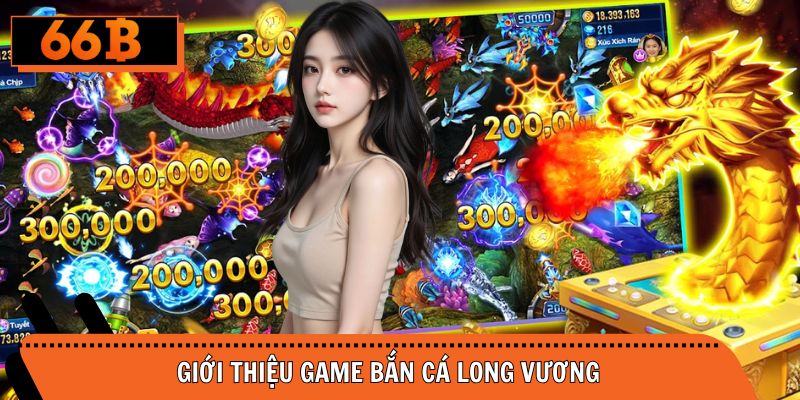 Đôi điều game bắn cá Long Vương săn thưởng