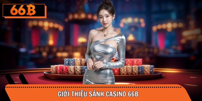 Đôi nét sơ lược sảnh casino siêu hấp dẫn tại nền tảng