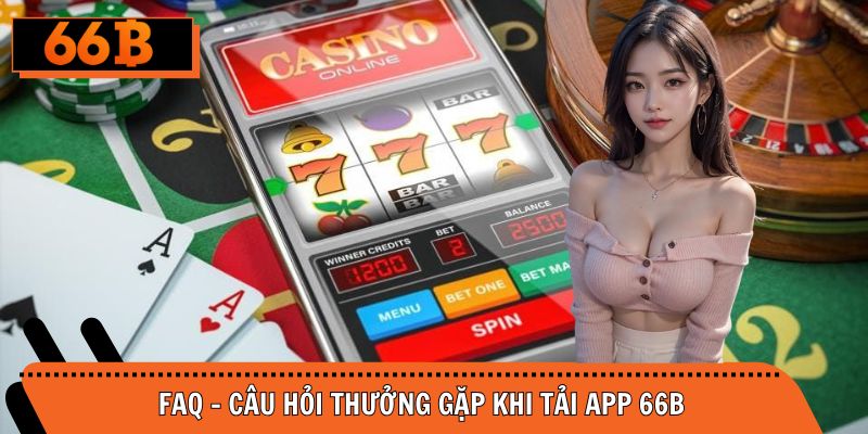 Giải đáp câu hỏi thường gặp khi download ứng dụng nhà cái