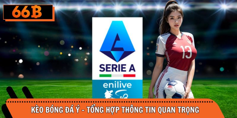 Kèo Bóng Đá Ý - Tổng Hợp Thông Tin Quan Trọng Dành Cho Bạn