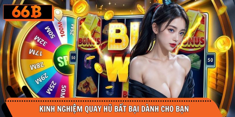 Kinh nghiệm chơi quay slot bất bại dành cho bạn