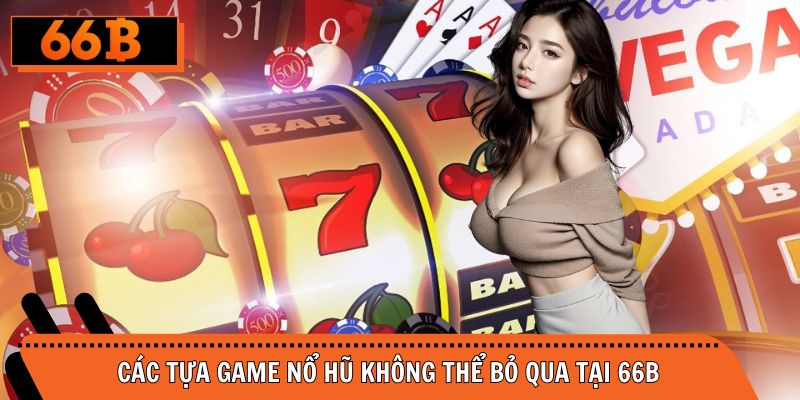 Những siêu phẩm máy đánh bạc trực tuyến không thể bỏ qua