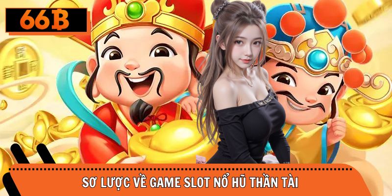 Sơ lược về game slot nổ hũ thần tài Trung Hoa