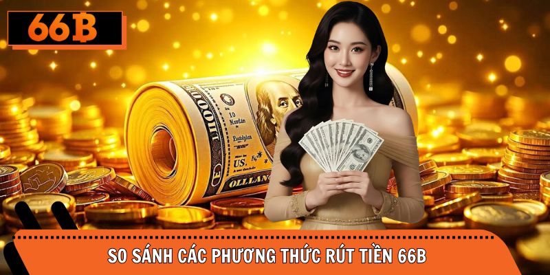 So sánh phương thức rút thưởng tại nhà cái uy tín